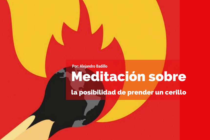 Meditación sobre la posibilidad de prender un cerillo