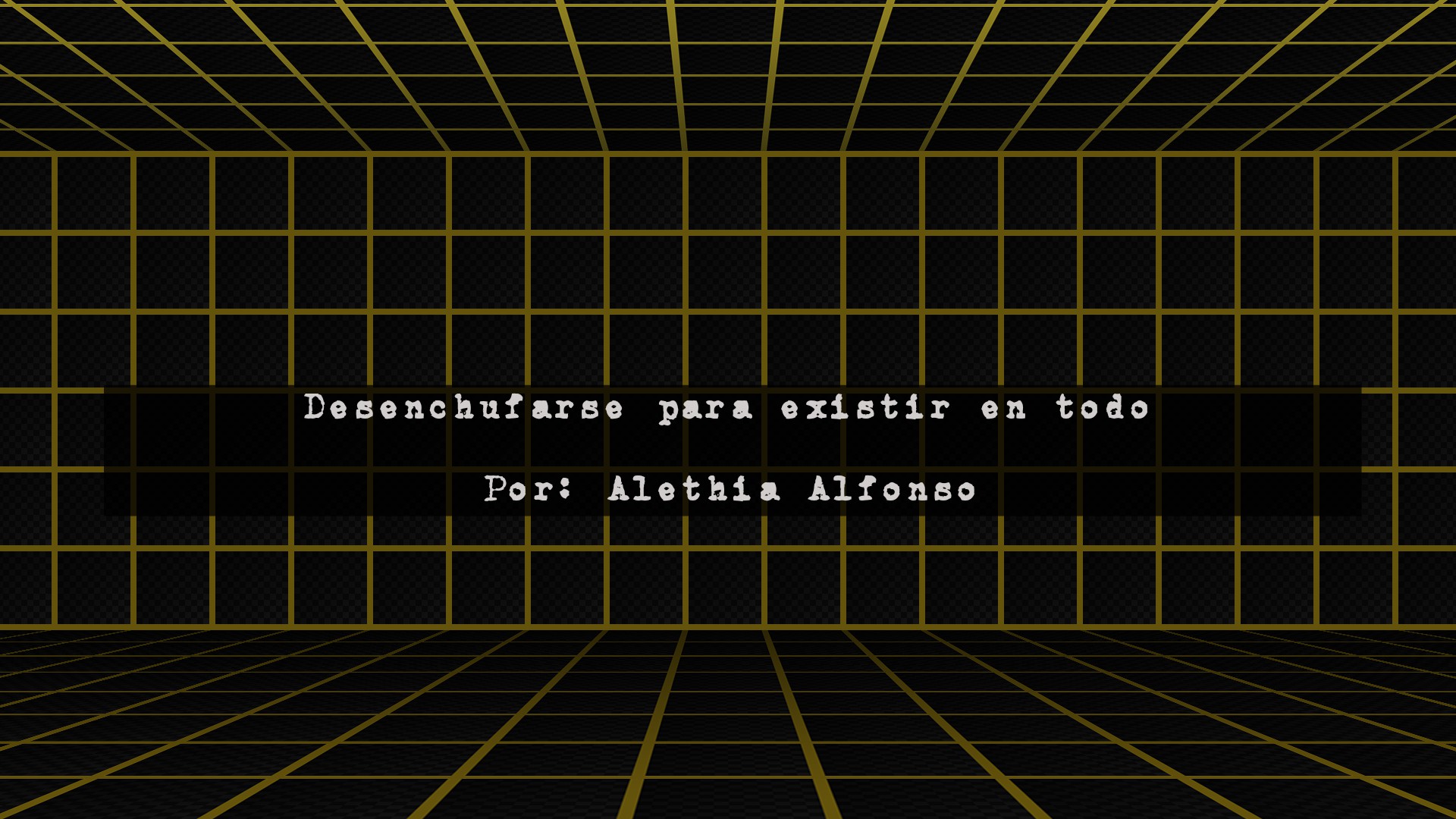 Desenchufarse para existir en todo