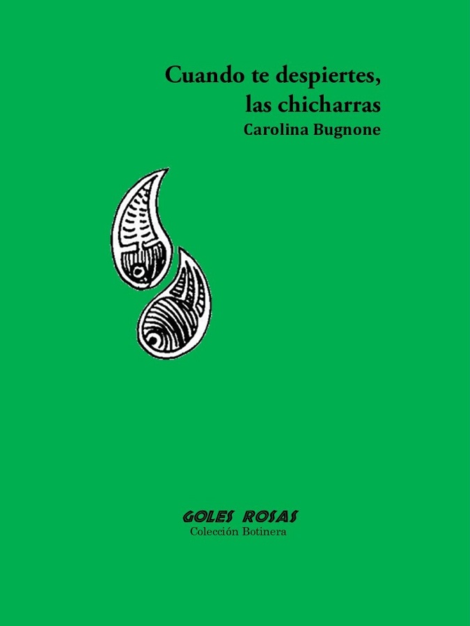Cuando te despiertes, las chicharras, de Carolina Bugnone | Reseña